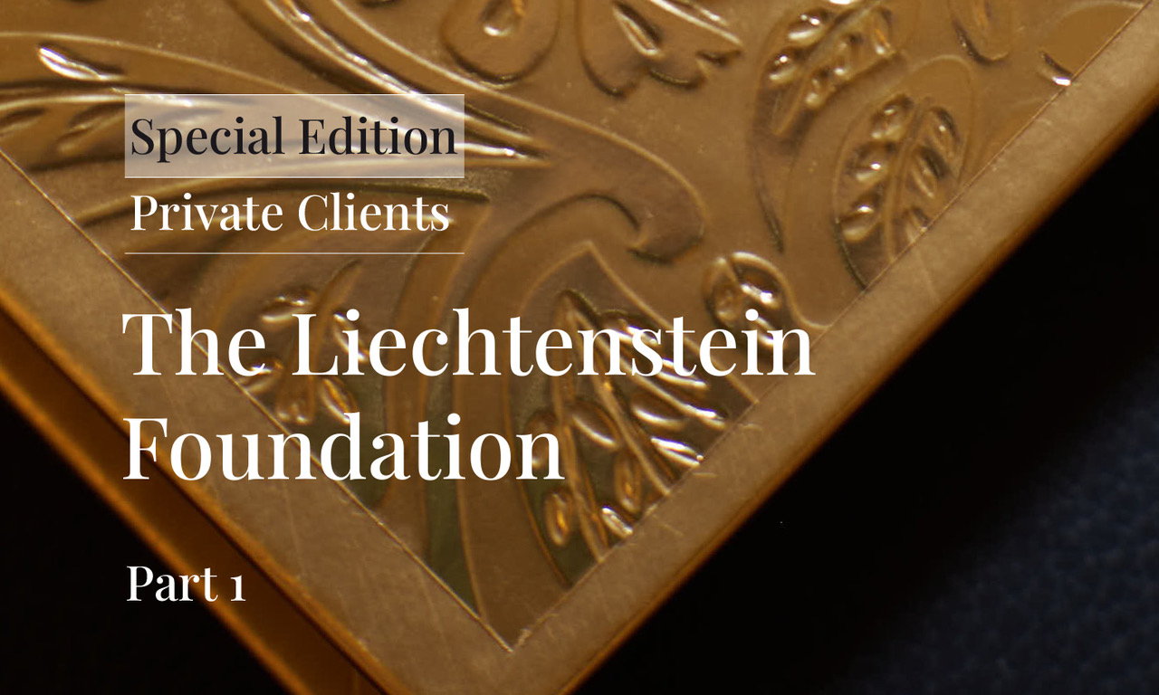 Private Clients: Liechtenstein Foundation Part 1